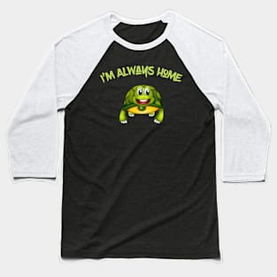 I’m Always home Baseball T-Shirt